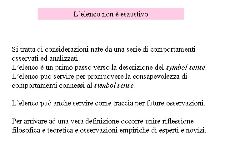 L’elenco non è esaustivo Si tratta di considerazioni nate da una serie di comportamenti