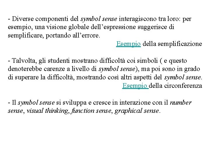 - Diverse componenti del symbol sense interagiscono tra loro: per esempio, una visione globale