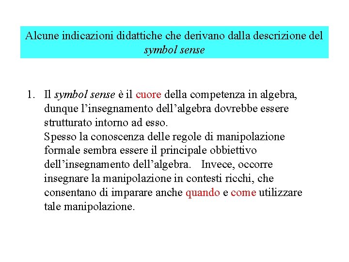 Alcune indicazioni didattiche derivano dalla descrizione del symbol sense 1. Il symbol sense è