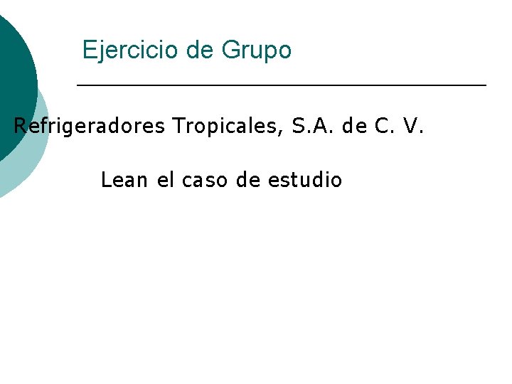 Ejercicio de Grupo Refrigeradores Tropicales, S. A. de C. V. Lean el caso de