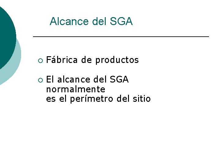 Alcance del SGA ¡ ¡ Fábrica de productos El alcance del SGA normalmente es