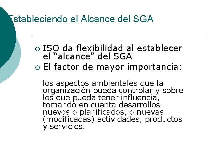 Estableciendo el Alcance del SGA ISO da flexibilidad al establecer el “alcance” del SGA