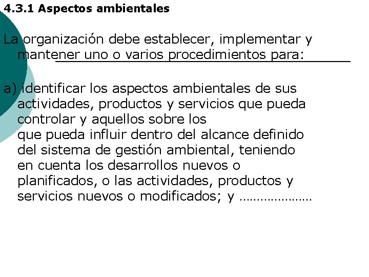 4. 3. 1 Aspectos ambientales La organización debe establecer, implementar y mantener uno o