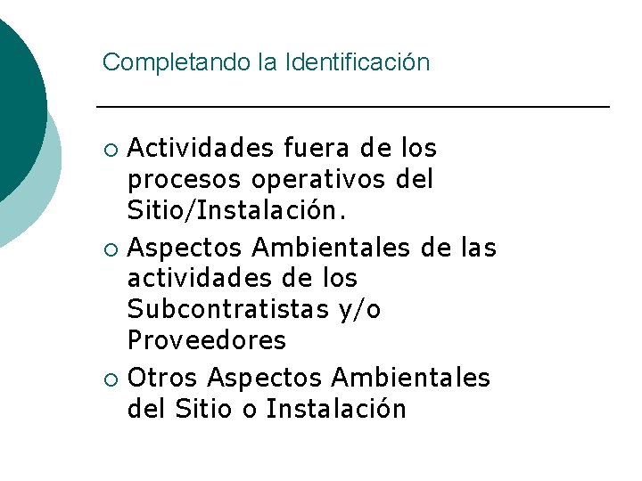 Completando la Identificación Actividades fuera de los procesos operativos del Sitio/Instalación. ¡ Aspectos Ambientales