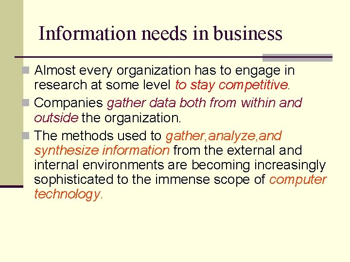 Information needs in business n Almost every organization has to engage in research at