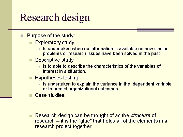 Research design n Purpose of the study: n Exploratory study n n Descriptive study