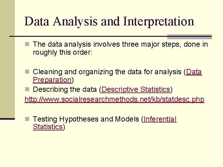 Data Analysis and Interpretation n The data analysis involves three major steps, done in