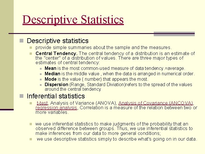 Descriptive Statistics n Descriptive statistics n n provide simple summaries about the sample and