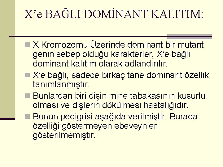 X’e BAĞLI DOMİNANT KALITIM: n X Kromozomu Üzerinde dominant bir mutant genin sebep olduğu