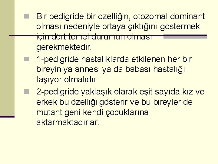 n Bir pedigride bir özelliğin, otozomal dominant olması nedeniyle ortaya çıktığını göstermek için dört