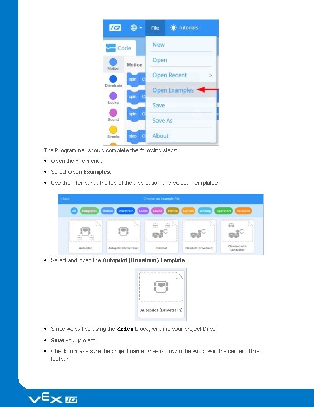 The Programmer should complete the following steps: Open the File menu. Select Open Examples.