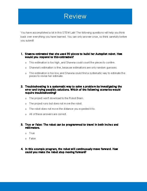 Review You have accomplished a lot in this STEM Lab! The following questions will