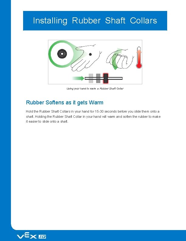 Installing Rubber Shaft Collars Using your hand to warm a Rubber Shaft Collar Rubber