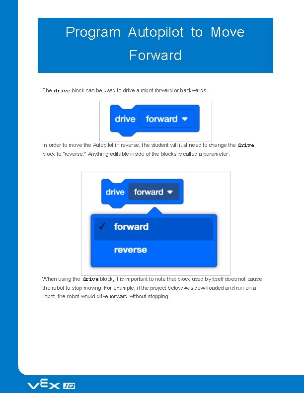 Program Autopilot to Move Forward The drive block can be used to drive a