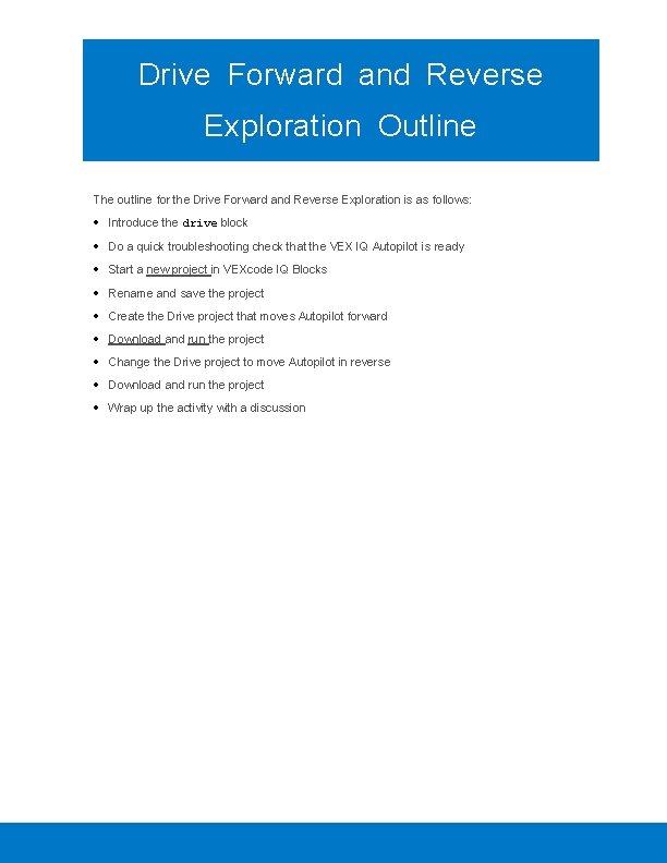 Drive Forward and Reverse Exploration Outline The outline for the Drive Forward and Reverse