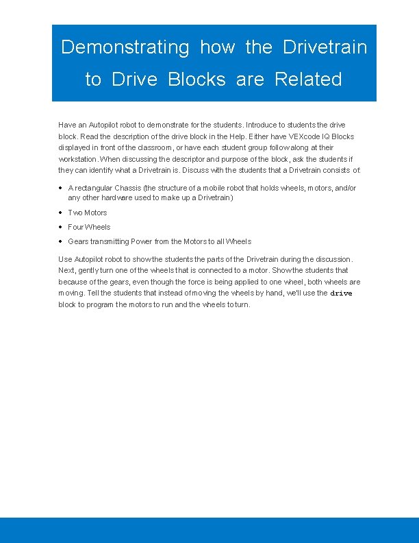 Demonstrating how the Drivetrain to Drive Blocks are Related Have an Autopilot robot to