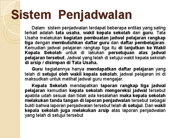 Sistem Penjadwalan Dalam sistem penjadwalan terdapat beberapa entitas yang saling terkait adalah tata usaha,