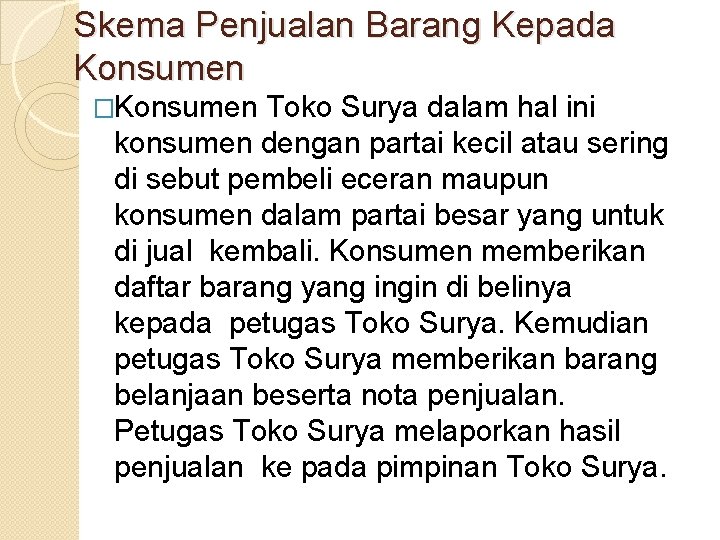 Skema Penjualan Barang Kepada Konsumen �Konsumen Toko Surya dalam hal ini konsumen dengan partai Skema Penjualan Barang Kepada Konsumen �Konsumen Toko Surya dalam hal ini konsumen dengan partai
