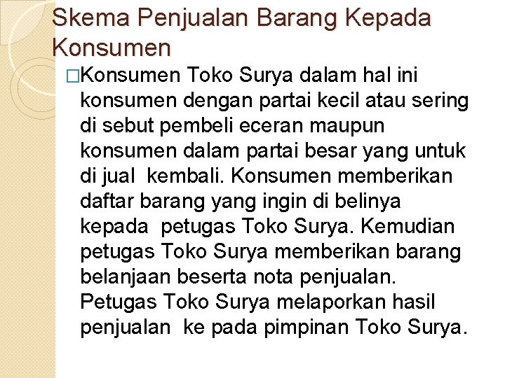 Skema Penjualan Barang Kepada Konsumen �Konsumen Toko Surya dalam hal ini konsumen dengan partai