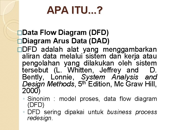 APA ITU. . . ? �Data Flow Diagram (DFD) �Diagram Arus Data (DAD) �DFD APA ITU. . . ? �Data Flow Diagram (DFD) �Diagram Arus Data (DAD) �DFD