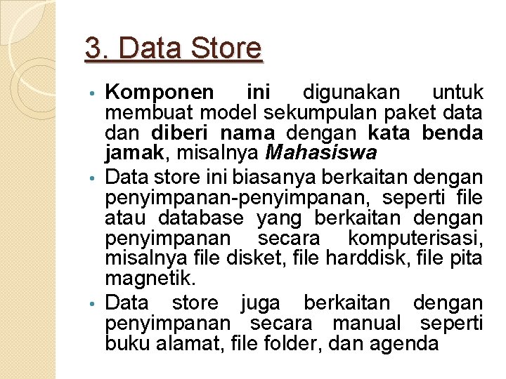 3. Data Store Komponen ini digunakan untuk membuat model sekumpulan paket data dan diberi 3. Data Store Komponen ini digunakan untuk membuat model sekumpulan paket data dan diberi