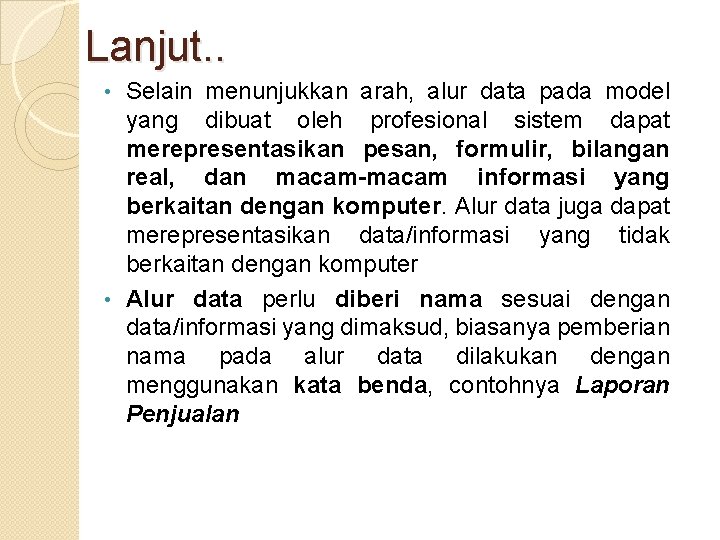 Lanjut. . Selain menunjukkan arah, alur data pada model yang dibuat oleh profesional sistem