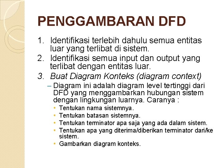 PENGGAMBARAN DFD 1. Identifikasi terlebih dahulu semua entitas luar yang terlibat di sistem. 2.