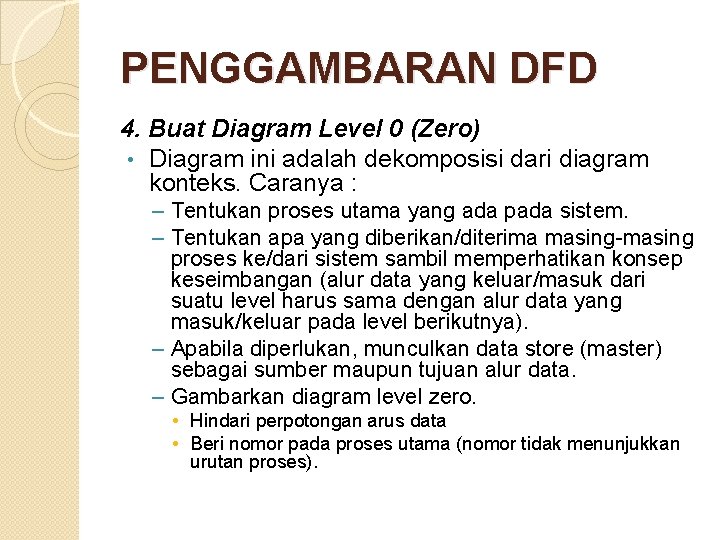 PENGGAMBARAN DFD 4. Buat Diagram Level 0 (Zero) • Diagram ini adalah dekomposisi dari PENGGAMBARAN DFD 4. Buat Diagram Level 0 (Zero) • Diagram ini adalah dekomposisi dari