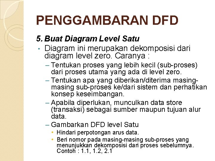 PENGGAMBARAN DFD 5. Buat Diagram Level Satu • Diagram ini merupakan dekomposisi dari diagram