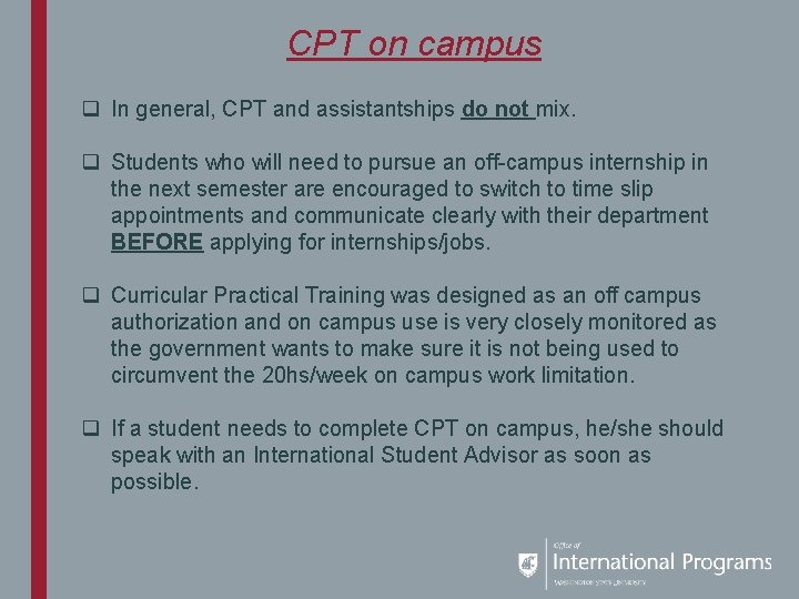 CPT on campus q In general, CPT and assistantships do not mix. q Students