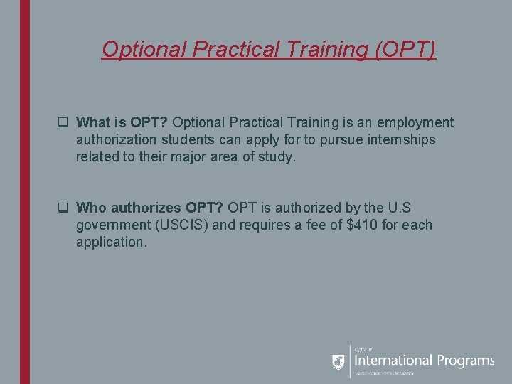 Optional Practical Training (OPT) q What is OPT? Optional Practical Training is an employment