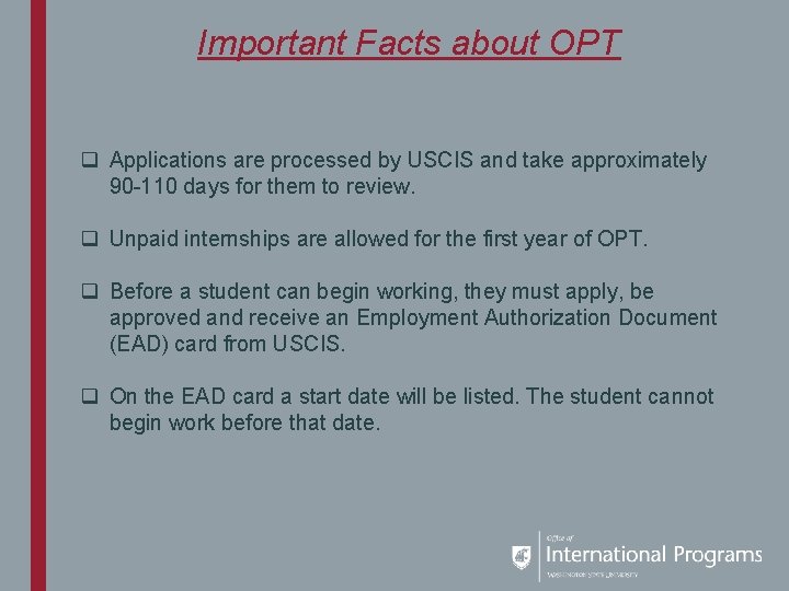 Important Facts about OPT q Applications are processed by USCIS and take approximately 90