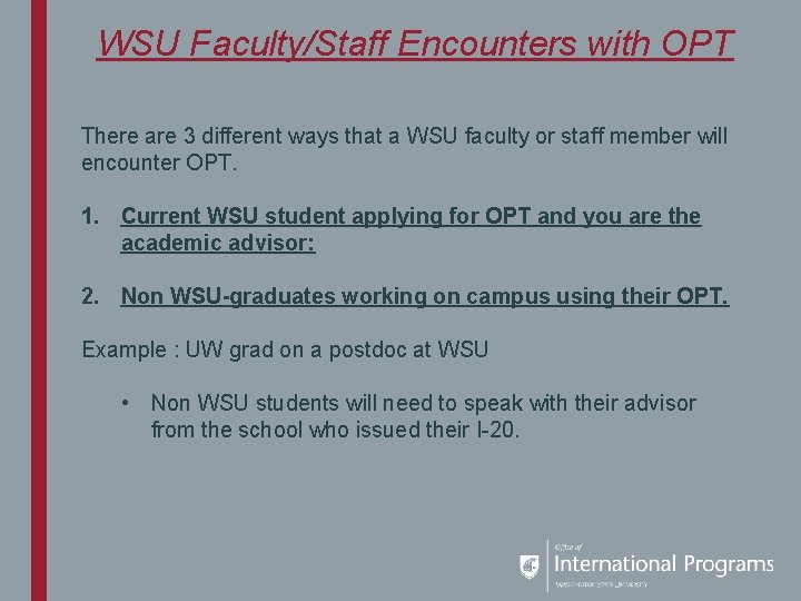 WSU Faculty/Staff Encounters with OPT There are 3 different ways that a WSU faculty