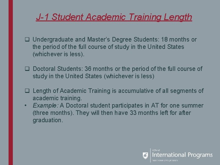 J-1 Student Academic Training Length q Undergraduate and Master’s Degree Students: 18 months or