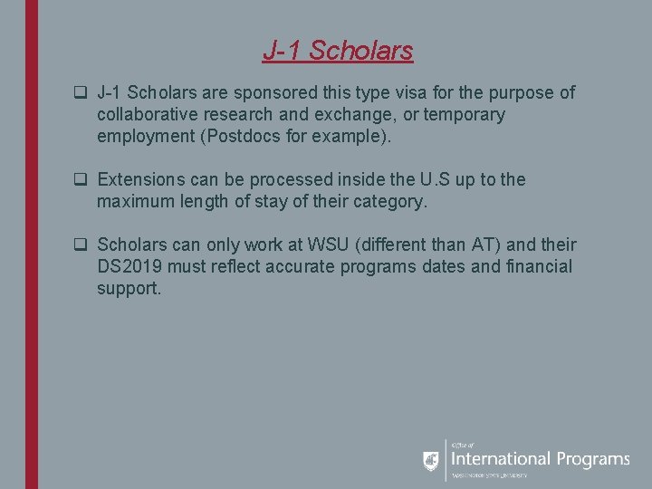 J-1 Scholars q J-1 Scholars are sponsored this type visa for the purpose of