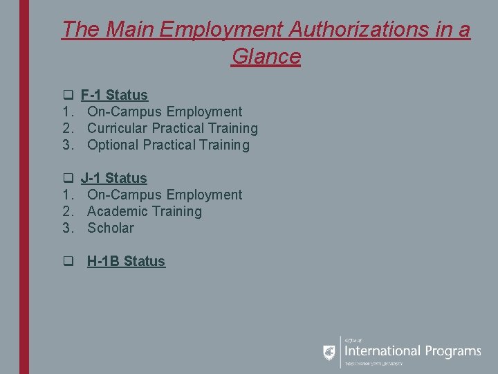 The Main Employment Authorizations in a Glance q 1. 2. 3. F-1 Status On-Campus