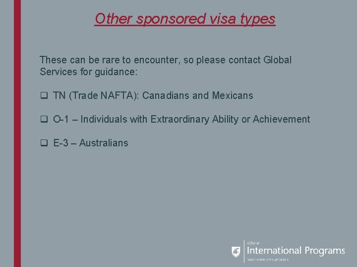 Other sponsored visa types These can be rare to encounter, so please contact Global