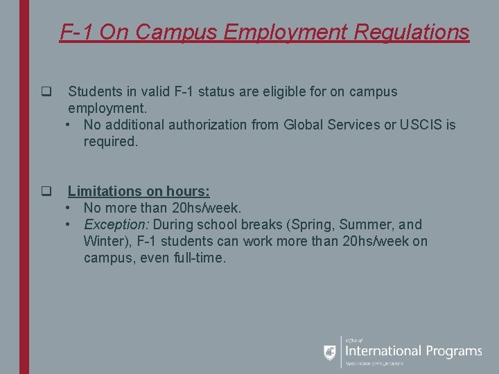 F-1 On Campus Employment Regulations q Students in valid F-1 status are eligible for