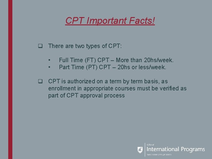 CPT Important Facts! q There are two types of CPT: • • Full Time