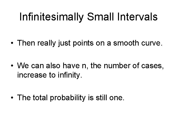 Infinitesimally Small Intervals • Then really just points on a smooth curve. • We
