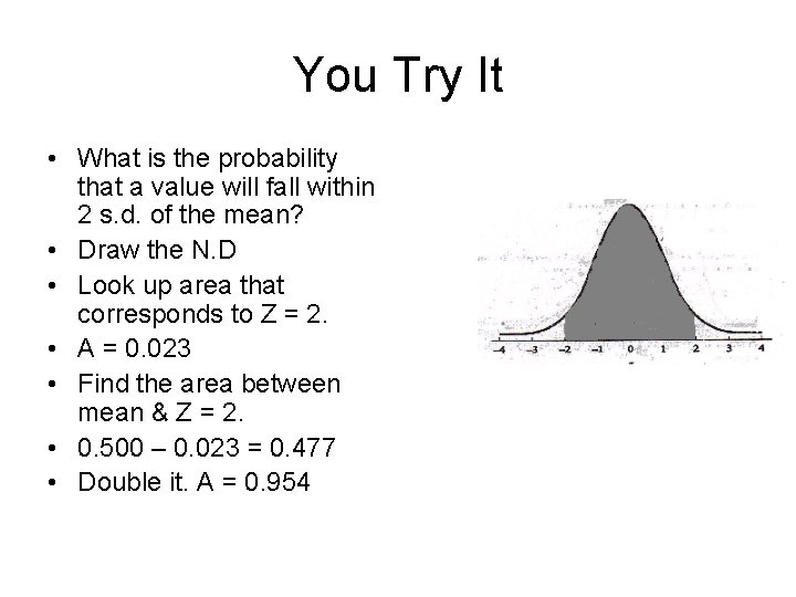 You Try It • What is the probability that a value will fall within