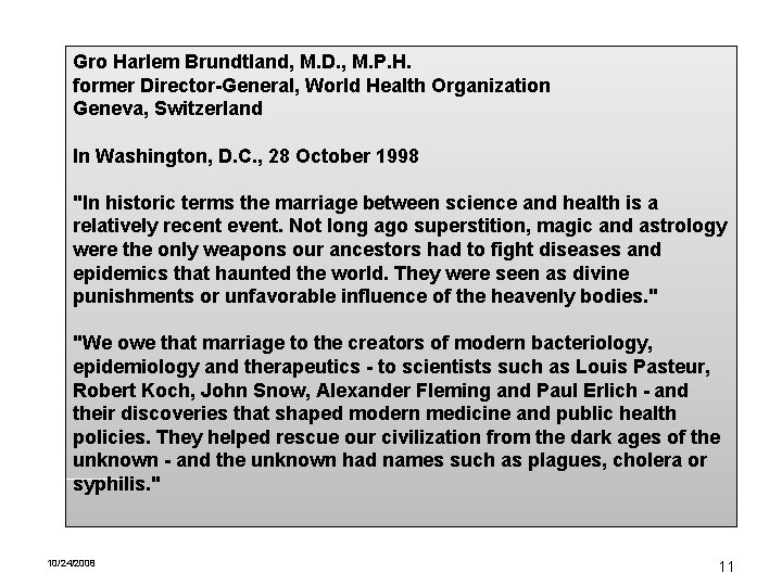 Gro Harlem Brundtland, M. D. , M. P. H. former Director-General, World Health Organization