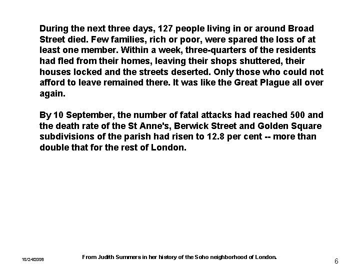 During the next three days, 127 people living in or around Broad Street died.