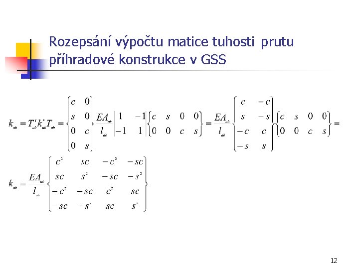 Rozepsání výpočtu matice tuhosti prutu příhradové konstrukce v GSS 12 