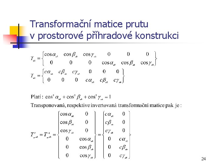 Transformační matice prutu v prostorové příhradové konstrukci 24 