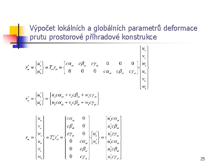 Výpočet lokálních a globálních parametrů deformace prutu prostorové příhradové konstrukce 25 