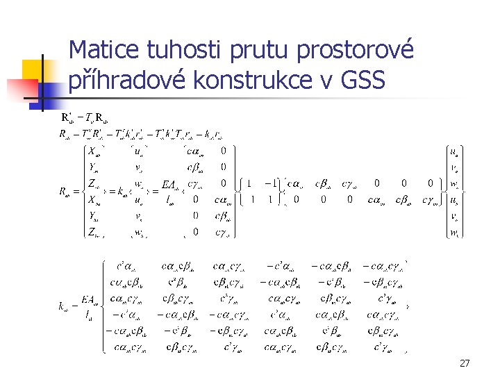 Matice tuhosti prutu prostorové příhradové konstrukce v GSS 27 