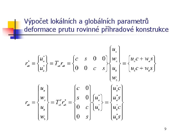 Výpočet lokálních a globálních parametrů deformace prutu rovinné příhradové konstrukce 9 