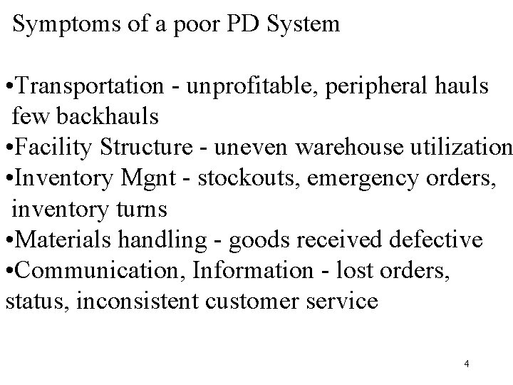 Symptoms of a poor PD System • Transportation - unprofitable, peripheral hauls few backhauls