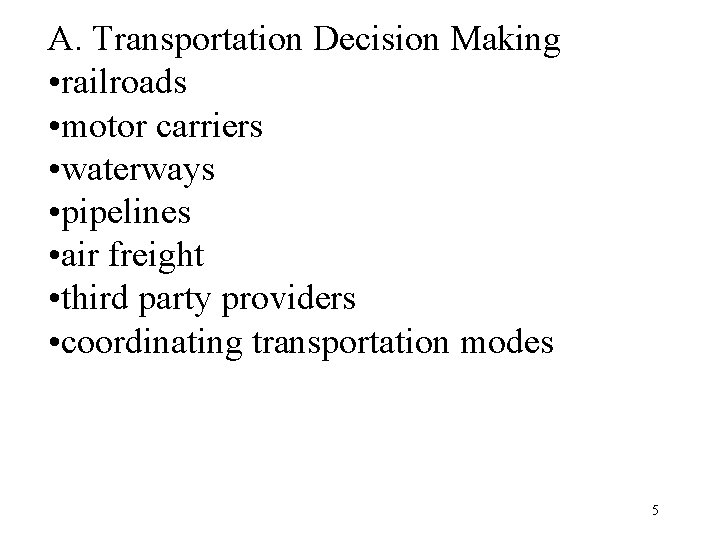 A. Transportation Decision Making • railroads • motor carriers • waterways • pipelines •